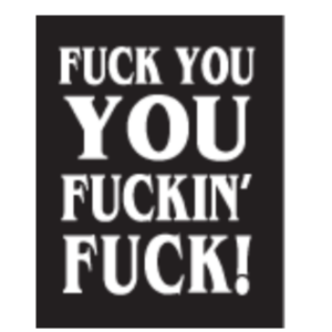 Fuck You You Fuckin' Fuck Sticker